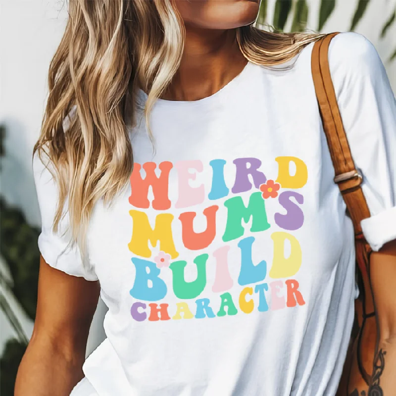 Weird Mums Build Character T-Shirt