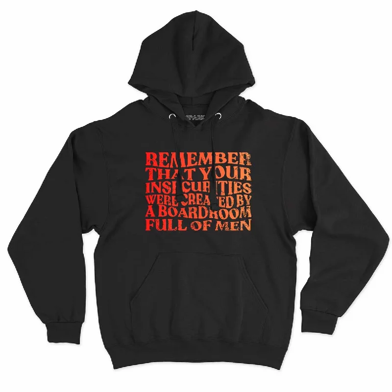 Remember That Your Insecurities Were Created In A Boardroom Full Of Men Feminist Hoodie